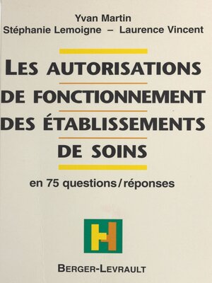 cover image of Les autorisations de fonctionnement des établissements de soins